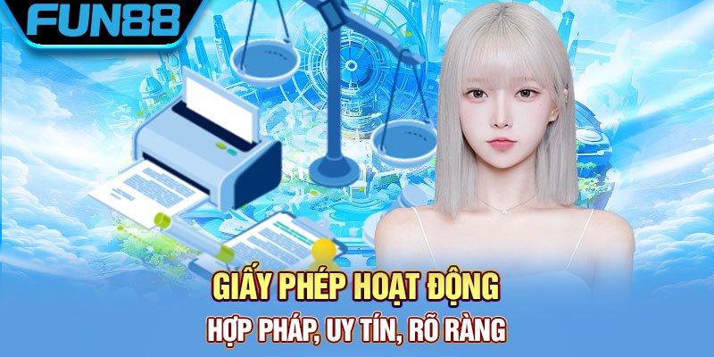 Giấy phép hoạt động hợp pháp, uy tín, rõ ràng